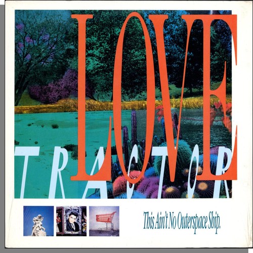 Love tractor this ain t - -, ain't